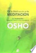 De la medicación a la meditación : la meditación, base de la salud física y psicológica