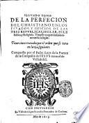 De la perfeccion del christiano en todos sus estados. Tres tomos. Por el padre Luys de la Puente de la Compañia de Iesus, natural de Valladolid ... Fundase gran parte sobre la sagrada historia de Ruth, con la traça que se pone en la hoja siguiente