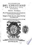De la perfeccion del christiano en todos sus estados. Tres tomos. Por el padre Luys de la Puente de la Compañia de Iesus, natural de Valladolid ... Fundase gran parte sobre la sagrada historia de Ruth, con la traça que se pone en la hoja siguiente