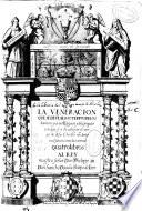 De la veneracion que se deue a los cuerpos de los sanctos y a sus reliquias y de la singular con que se a de adorar el Cuerpo de Iesu Christo ... en el Sanctissimo Sacramento