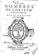 De los nombres de Christo en dos libros, por el maestro fray Luys de Leon