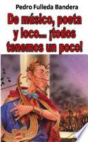 De músico, poeta y loco... ¡todos tenemos un poco!