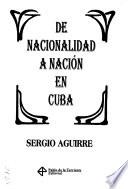 De nacionalidad a nación en Cuba