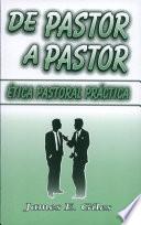 De Pastor A Pastor: Etica Pastoral