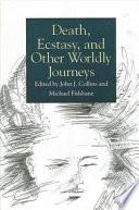 Death, Ecstasy, and Other Worldly Journeys