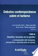 Debates contemporáneos sobre el turismo tomo III. Desafíos actuales en la gestión e innovación del turismo: perspectivas y apuestas para su manejo