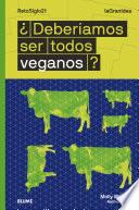 ¿Deberíamos ser todos veganos?