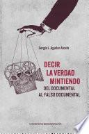 Decir la verdad mintiendo. Del documental al falso documental