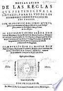 Declaracion de las reglas que pertenecen a la sintaxis, para el uso de los nombres, y construccion de los verbos. [An explanation of the Fourth Book of the treatise “de institutione grammaticæ” of Antonio de Lebrixa.] Con exposicion del libro quinto [of the same]para la quantidad de syllaba, y al fin un tratado ... para contar las Kalendas, Idus, y Nonas de los meses ... Compuesto por ... Don P. de Reyna Maldonado