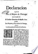 Declaracion que por el reyno de Portugal offrece el doctor Geronimo de Sancta Cruz a todos los reynos, y provincias de Europa, contra las calumnias publicadas de sus emulos