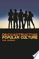 Deconstructing Popular Culture