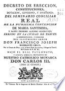 Decreto de ereccion, constituciones, dotación, govierno y enseñanza del Seminario Conciliar Real de la Purísima Concepción de María Santísima y Santo Thoribio Alfonso Mogrovejo, erigido en la ciudad de Teruel