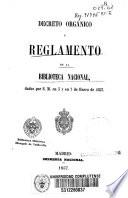 Decreto orgánico y reglamento de la Biblioteca Nacional dados por S.M. en 3 y en 7 de enero de 1857
