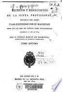 Decretos y resoluciones de la Junta Provisional, regencia del Reino y los expedidos por su magestad [sic] desde que fue libre del tiránico poder revolucionario