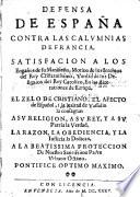 Defensa De Espana Contra Las Calumnias De Francia. Satisfacion A Los Enganos de su Manifiesto, Motivo de los Intentos del Rey Christianissimo, Verdad de los Designios del Rey Catolico, En las Alteraciones de Europa