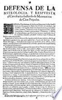 Defensa de la la astrologia, y conjecturas por el Apocalypsi de los años en que se extinguira la secta mahometana, y año en que nacera el Ante-Christo ...