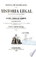 Defensa de las regalías, ó sea, Historia legal del espediente de un recurso de fuerza con motivo de la causa criminal formada contra doña Amalia Camps ...