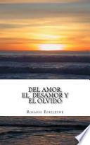 del Amor, El Desamor, y El Olvido