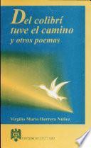 Del colibrí tuve el camino y otros poemas