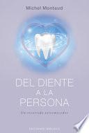 del Diente a la Persona