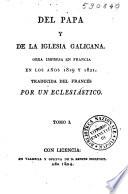 Del Papa y de la Iglesia Galicana. Obra impresa en Francia en los años 1819 y 1821. Traducida del francés por un eclesiastico. Tomo 1[-3]