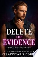 Delete the Evidence: A Crime Cover Up Romance