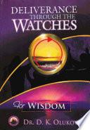 Deliverance Through the Watches for Wisdom