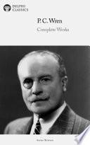 Delphi Complete Works of P. C. Wren (Illustrated)