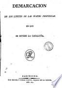 Demarcacion de los limites de las cuatro provincias en que se divide la Cataluña