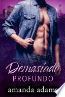 Demasiado profundo