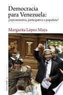 Democracia para Venezuela: ¿representativa, participativa o populista?