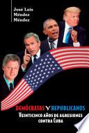 Demócratas y Republicanos. Veinticinco años de agresiones contra Cuba