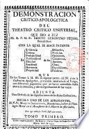 Demonstracion critico-apologetica del theatro critico universal, que dio a luz el R. P. M. Fr. Benito Geronymo Feijoo...