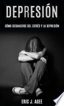 Depresión: Cómo deshacerse del estrés y la depresión