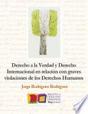 Derecho a la Verdad y Derecho Internacional en relación con graves violaciones de los Derechos Humanos