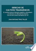 Derecho de cultivos transgénicos. El conflicto entre el Derecho español y comunitario y el derecho a la libertad de empresa, a la luz de la nueva normativa opt-out