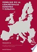 Derecho de la Competencia Europeo y español. Volumen XI