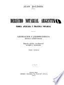 Derecho notarial argentino, teoría aplicada y práctica notarial. Legislación y jurisprudencia (notas y comentarios)