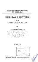 Derecho público interno de Colombia: Comentario cientifico de la Constitución de 1886