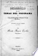 Desarrollo de los temas del programa de telegrafia practica. Aprobado de real orden