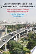 Desarrollo urbano-ambiental y movilidad en la Ciudad de México.