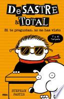 Desastre & Total 5. Si Te Preguntan, No Me Has Visto