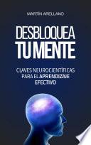 Desbloquea tu Mente: Claves Neurocientíficas para el Aprendizaje Efectivo