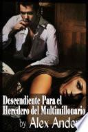 Descendiente Para el Heredero del Multimillonario (Historia erótica sobre BDSM, macho alfa dominante y sumisión femenina)