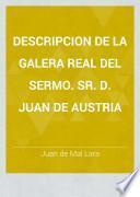 Descripcion de la Galera Real del Sermo. Sr. D. Juan de Austria
