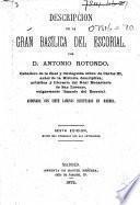 Descripcion de la gran Basilica del Escorial ... Sexta edición, etc. [With plates.]