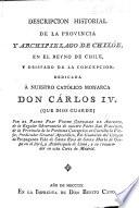 Descripcion Historial de la Provincia y Archipielago de Chilóe, etc. (Noticias ... de las Islas ... de Otahiti ó Carolinas, etc. Mapa de la Provincia de Chiloe, etc.).