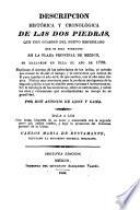 Descripción histórica y cronológica de las dos piedras que con ocasión del nuevo empedrado que se está formando en la plaza principal de México, se hallaron en ella el año de 1790 ...