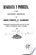 Desgracia y pobreza, ó sèan, Recuerdos historicos de Jose Costa y Albert