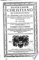 Despertador christiano quadragesimal de sermones doctrinales para todos los dias de la Quaresma ...